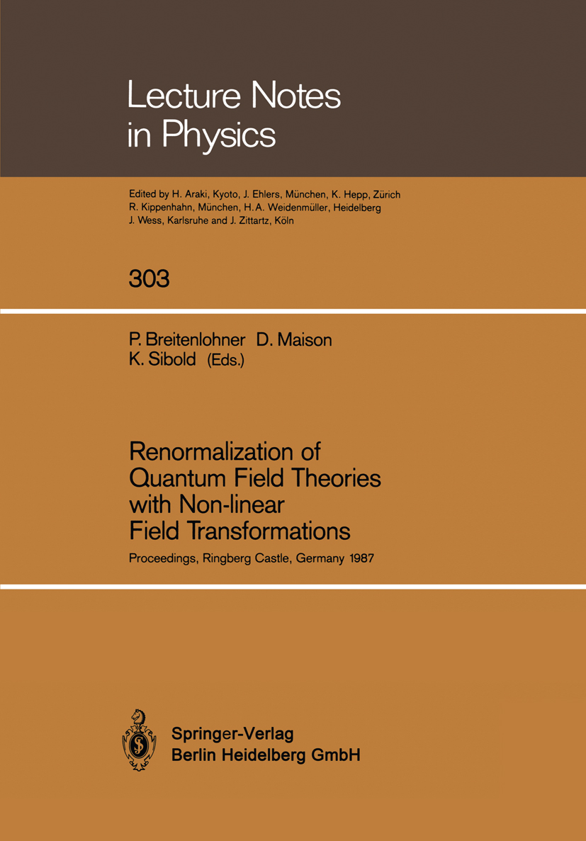 Titlebook: Renormalization of Quantum Field Theories with Non-linear Field Transformations; Proceedings of a Wor Peter Breitenlohner,Dieter Maison,Kla Titlebook: Renormalization of Quantum Field Theories with Non-linear Field Transformations; Proceedings of a Wor Peter Breitenlohner,Dieter Maison,Kla