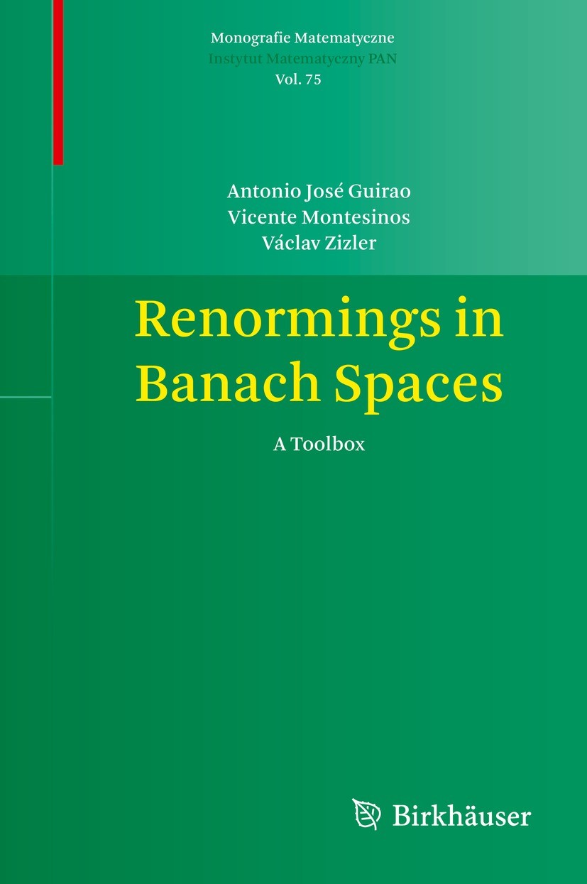 Titlebook: Renormings in Banach Spaces; A Toolbox Antonio José Guirao,Vicente Montesinos,Václav Zizl Book 2022 The Editor(s) (if applicable) and The A Titlebook: Renormings in Banach Spaces; A Toolbox Antonio José Guirao,Vicente Montesinos,Václav Zizl Book 2022 The Editor(s) (if applicable) and The A