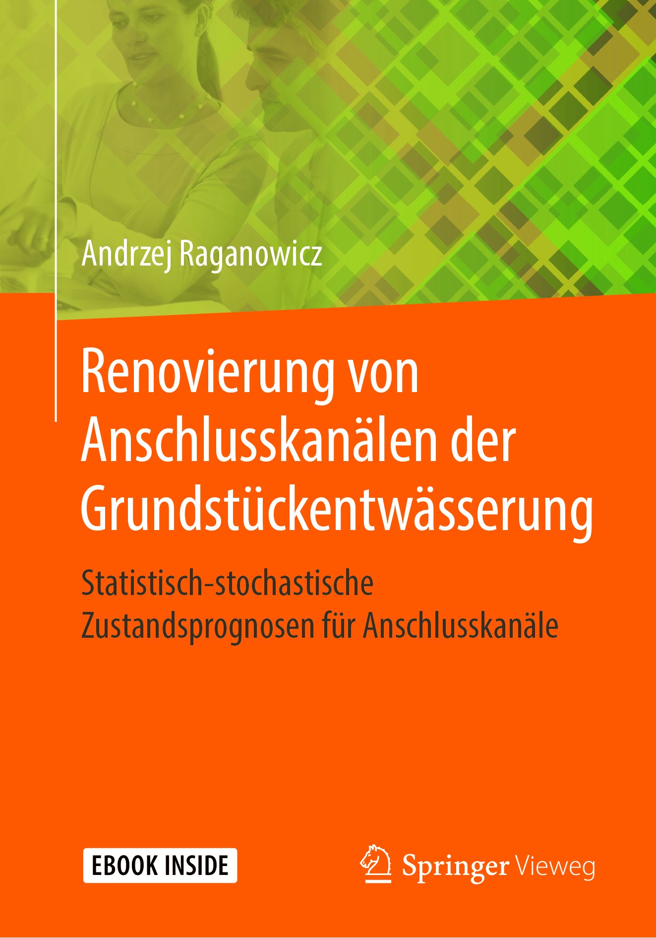 Titlebook: Renovierung von Anschlusskanälen der Grundstückentwässerung; Statistisch-stochast Andrzej Raganowicz Book 2019 Springer Fachmedien Wiesbade Titlebook: Renovierung von Anschlusskanälen der Grundstückentwässerung; Statistisch-stochast Andrzej Raganowicz Book 2019 Springer Fachmedien Wiesbade