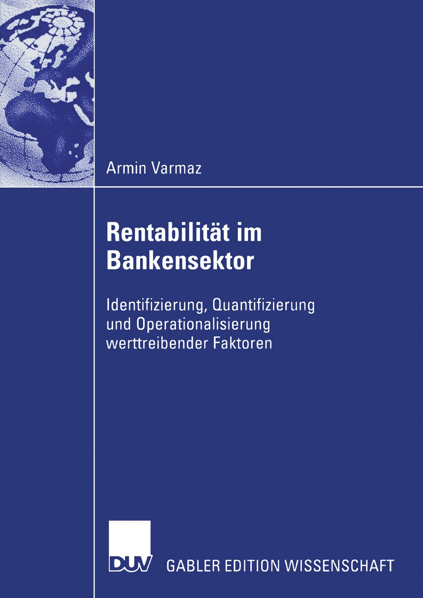Titlebook: Rentabilität im Bankensektor; Identifizierung, Qua Armin Varmaz Book 2006 Gabler Verlag | Springer Fachmedien Wiesbaden GmbH, Wiesbaden 200 Titlebook: Rentabilität im Bankensektor; Identifizierung, Qua Armin Varmaz Book 2006 Gabler Verlag | Springer Fachmedien Wiesbaden GmbH, Wiesbaden 200