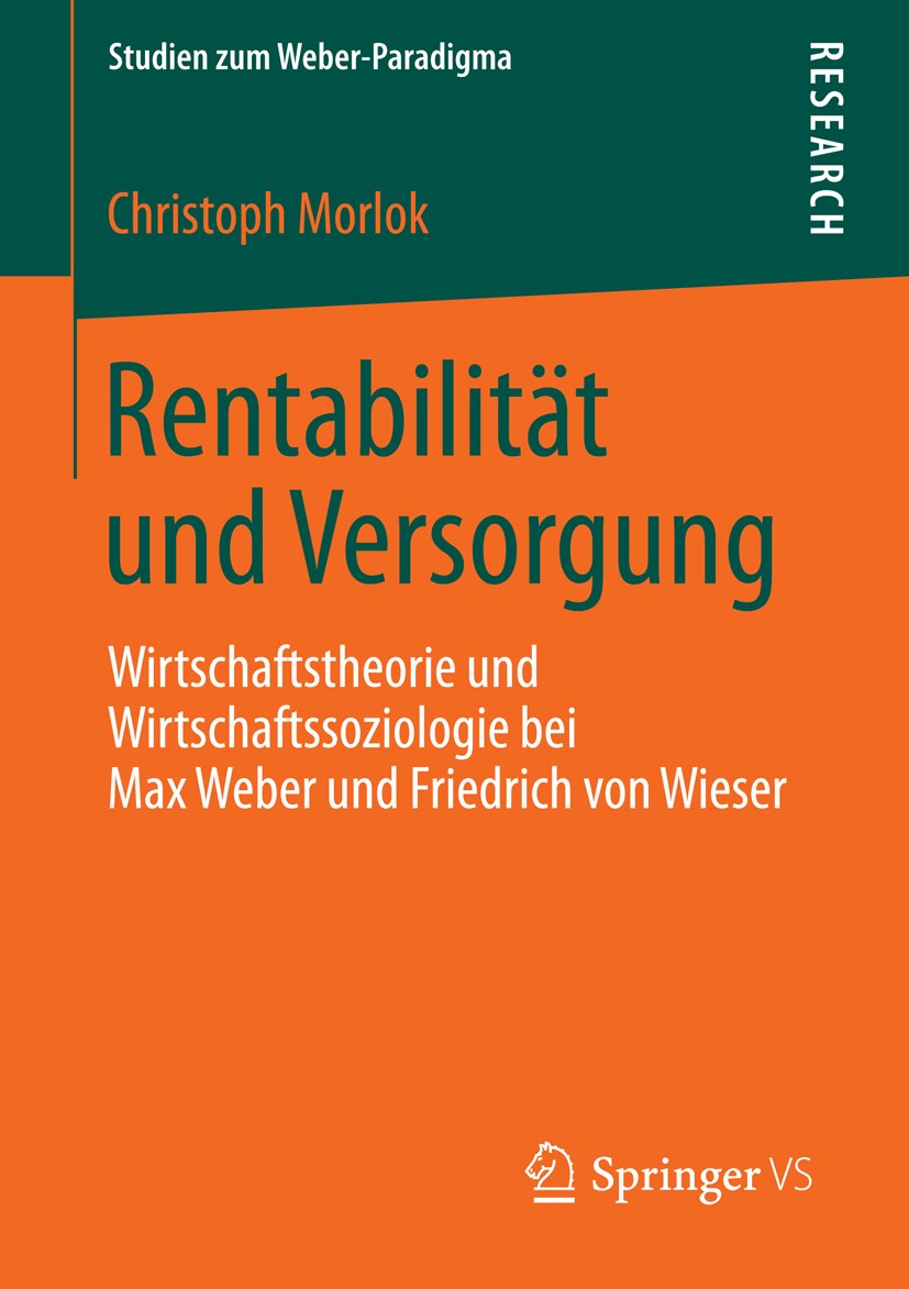 Titlebook: Rentabilität und Versorgung; Wirtschaftstheorie u Christoph Morlok Book 2013 Springer Fachmedien Wiesbaden 2013 Weber, Max.Wieser, Friedric Titlebook: Rentabilität und Versorgung; Wirtschaftstheorie u Christoph Morlok Book 2013 Springer Fachmedien Wiesbaden 2013 Weber, Max.Wieser, Friedric