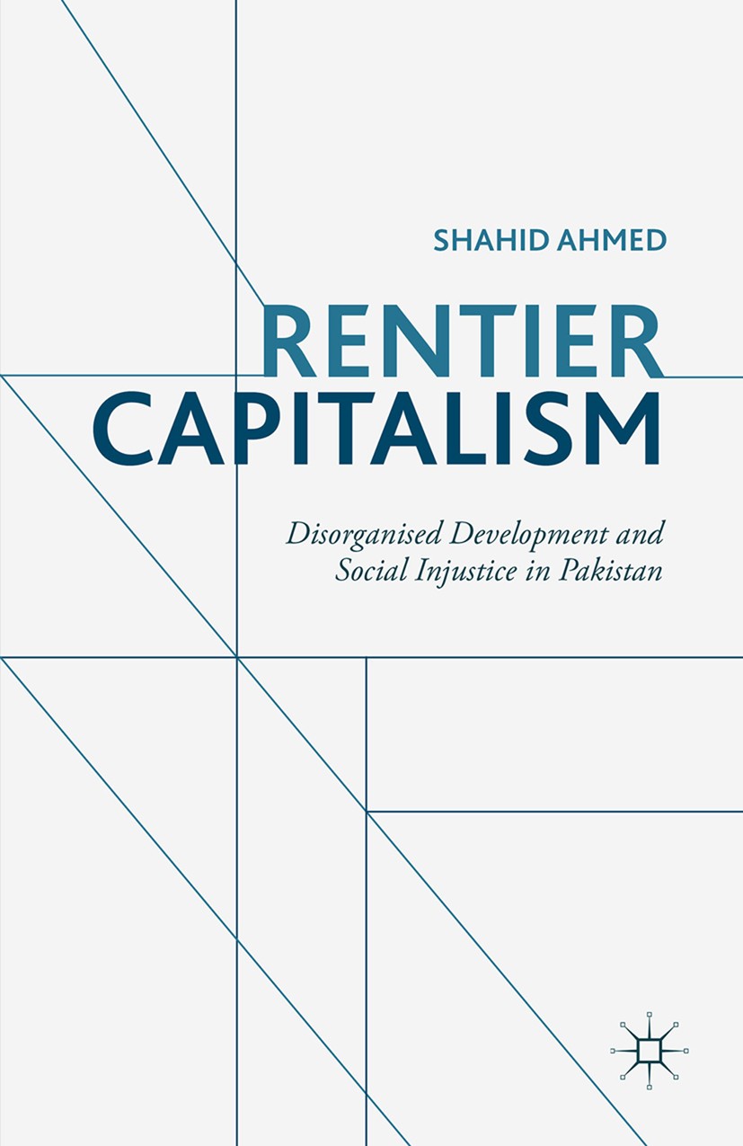 Titlebook: Rentier Capitalism; Disorganised Develop Shahid Ahmed Book 2016 The Editor(s) (if applicable) and The Author(s) 2016 Development.South Asia Titlebook: Rentier Capitalism; Disorganised Develop Shahid Ahmed Book 2016 The Editor(s) (if applicable) and The Author(s) 2016 Development.South Asia