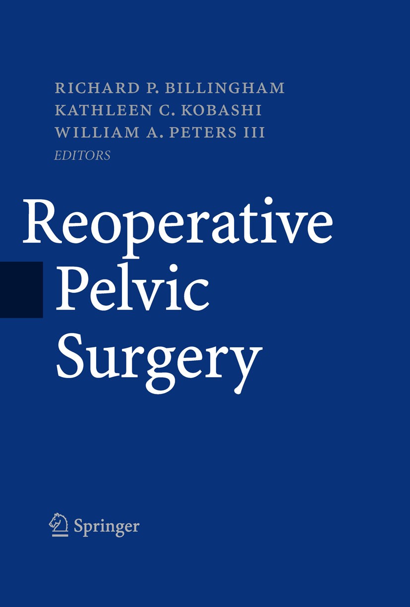 Titlebook: Reoperative Pelvic Surgery; Richard P. Billingham,Kathleen C. Kobashi,William Book 2009 Springer-Verlag New York 2009 Uterus.anatomy.canc Titlebook: Reoperative Pelvic Surgery; Richard P. Billingham,Kathleen C. Kobashi,William Book 2009 Springer-Verlag New York 2009 Uterus.anatomy.canc