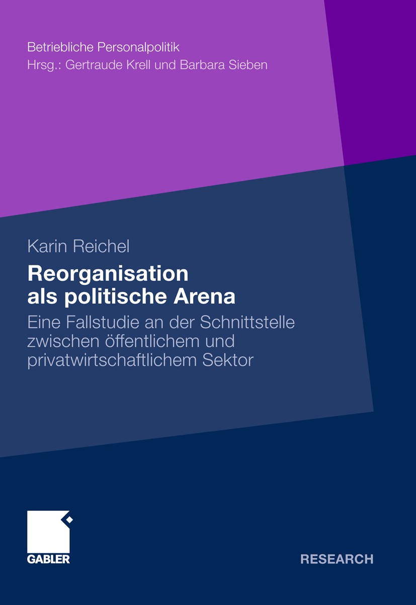 Titlebook: Reorganisation als politische Arena; Eine Fallstudie an d Karin Reichel Book 2010 Gabler Verlag | Springer Fachmedien Wiesbaden GmbH, Wiesb Titlebook: Reorganisation als politische Arena; Eine Fallstudie an d Karin Reichel Book 2010 Gabler Verlag | Springer Fachmedien Wiesbaden GmbH, Wiesb