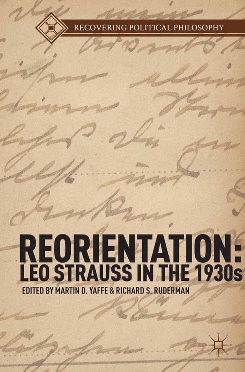 Titlebook: Reorientation: Leo Strauss in the 1930s; Martin D. Yaffe,Richard S. Ruderman Book 2014 Martin D. Yaffe and Richard S. Ruderman 2014 Carl S Titlebook: Reorientation: Leo Strauss in the 1930s; Martin D. Yaffe,Richard S. Ruderman Book 2014 Martin D. Yaffe and Richard S. Ruderman 2014 Carl S
