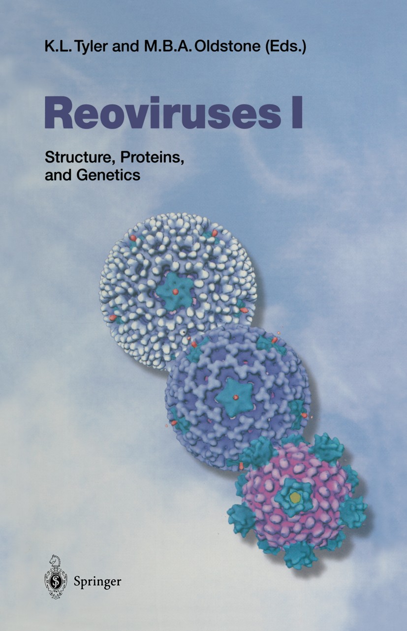Titlebook: Reoviruses I; Structure, Proteins, Kenneth L. Tyler,Michael B. A. Oldstone Book 1998 The Editor(s) (if applicable) and The Author(s), under Titlebook: Reoviruses I; Structure, Proteins, Kenneth L. Tyler,Michael B. A. Oldstone Book 1998 The Editor(s) (if applicable) and The Author(s), under