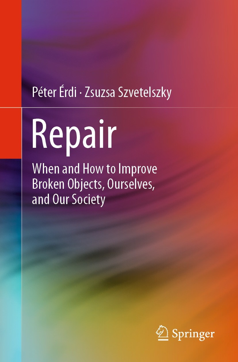 Titlebook: Repair; When and How to Impr Péter Érdi,Zsuzsa Szvetelszky Book 2022 The Editor(s) (if applicable) and The Author(s), under exclusive licen Titlebook: Repair; When and How to Impr Péter Érdi,Zsuzsa Szvetelszky Book 2022 The Editor(s) (if applicable) and The Author(s), under exclusive licen