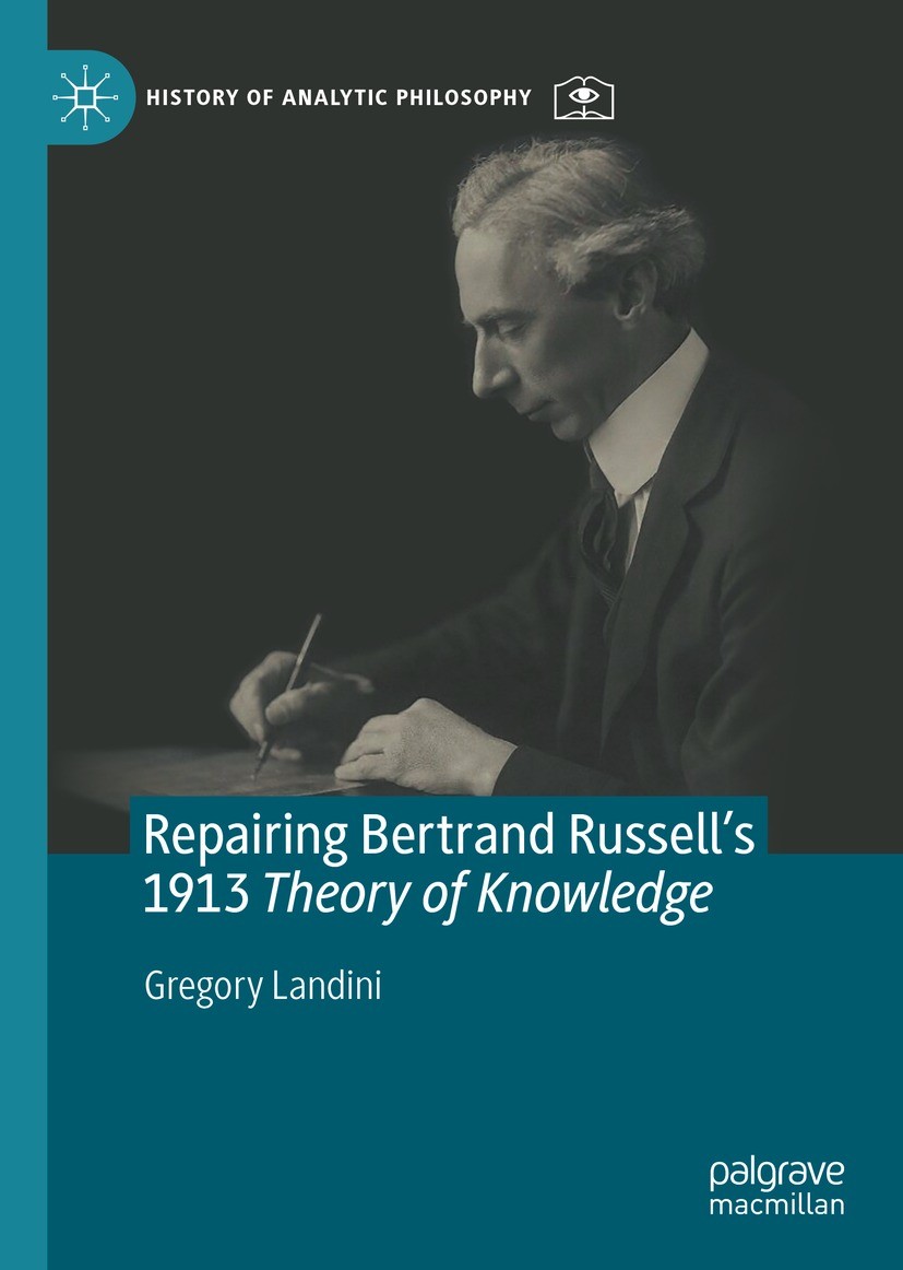 Titlebook: Repairing Bertrand Russell’s 1913 Theory of Knowledge; Gregory Landini Book 2021 The Editor(s) (if applicable) and The Author(s), under ex Titlebook: Repairing Bertrand Russell’s 1913 Theory of Knowledge; Gregory Landini Book 2021 The Editor(s) (if applicable) and The Author(s), under ex