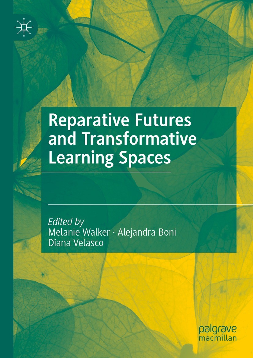 Titlebook: Reparative Futures and Transformative Learning Spaces; Melanie Walker,Alejandra Boni,Diana Velasco Book 2023 The Editor(s) (if applicable) Titlebook: Reparative Futures and Transformative Learning Spaces; Melanie Walker,Alejandra Boni,Diana Velasco Book 2023 The Editor(s) (if applicable)