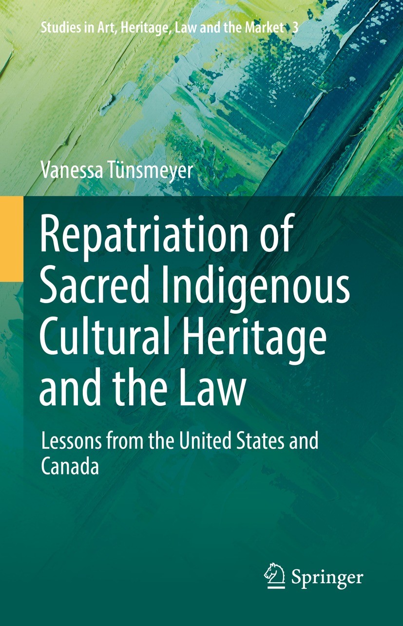 Titlebook: Repatriation of Sacred Indigenous Cultural Heritage and the Law; Lessons from the Uni Vanessa Tünsmeyer Book 2022 The Editor(s) (if applica Titlebook: Repatriation of Sacred Indigenous Cultural Heritage and the Law; Lessons from the Uni Vanessa Tünsmeyer Book 2022 The Editor(s) (if applica