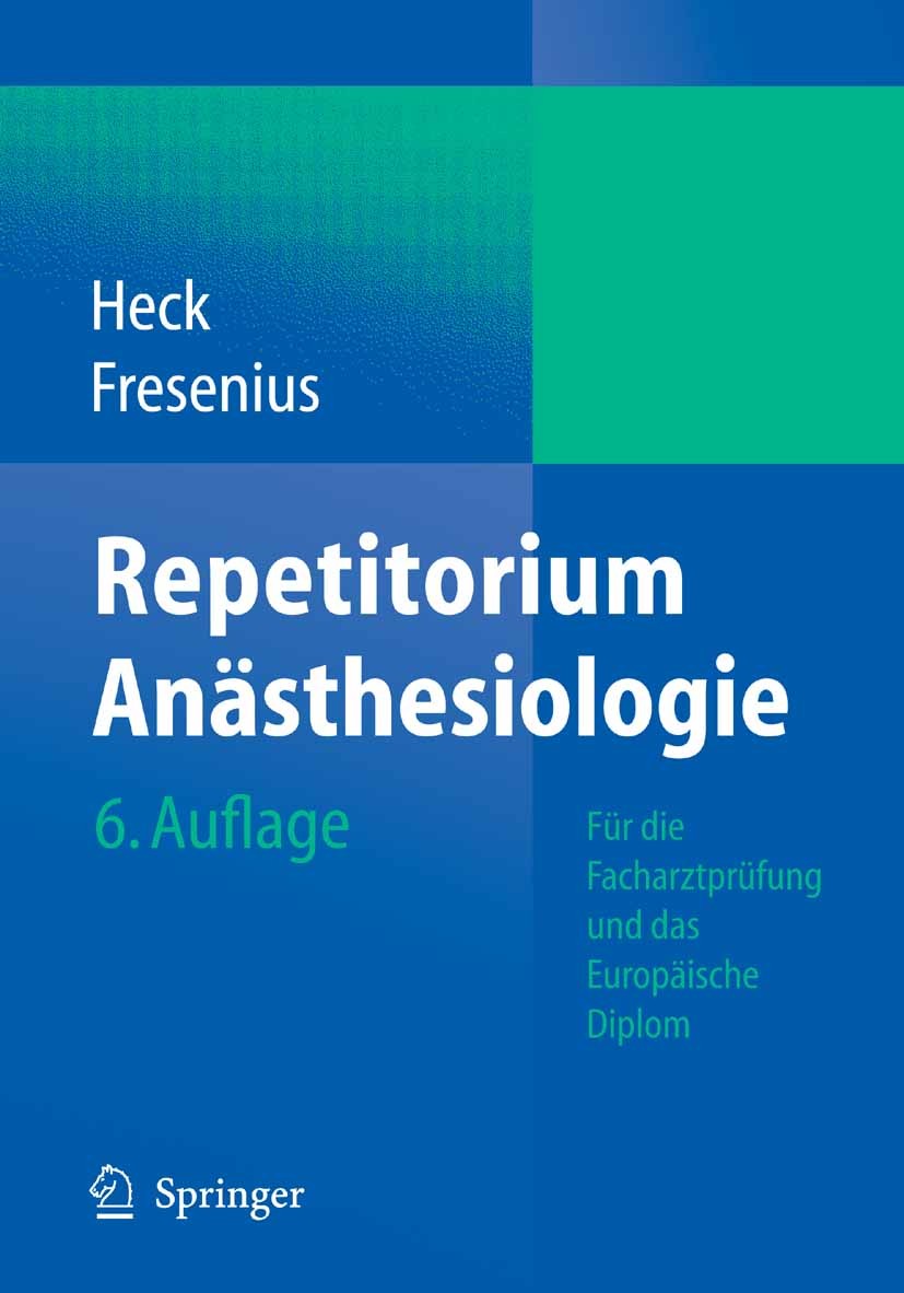 Titlebook: Repetitorium Anästhesiologie; Für die Facharztprüf Michael Heck,Michael Fresenius Book 20106th edition Springer-Verlag Berlin Heidelberg 20 Titlebook: Repetitorium Anästhesiologie; Für die Facharztprüf Michael Heck,Michael Fresenius Book 20106th edition Springer-Verlag Berlin Heidelberg 20