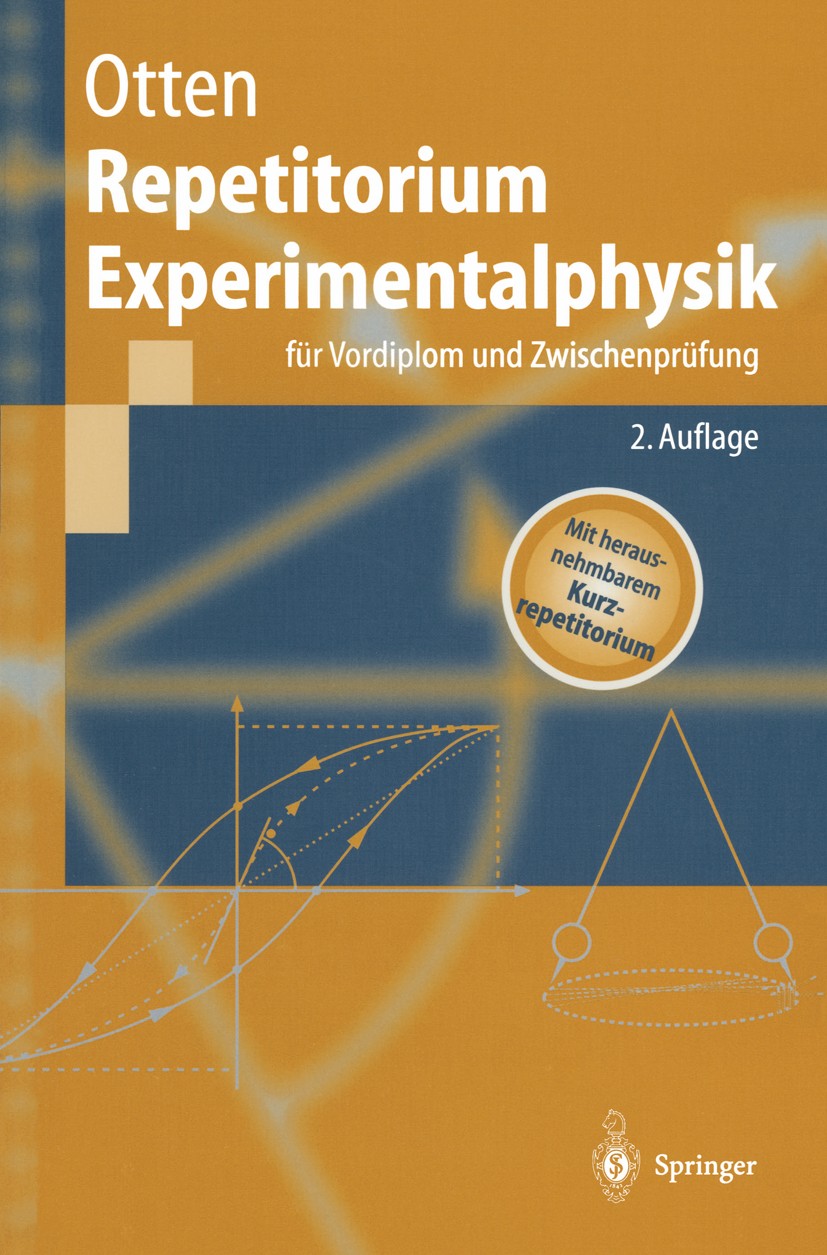 Titlebook: Repetitorium Experimentalphysik; Für Vordiplom und Zw Ernst W. Otten Textbook 20032nd edition Springer-Verlag Berlin Heidelberg 2003 Dynami Titlebook: Repetitorium Experimentalphysik; Für Vordiplom und Zw Ernst W. Otten Textbook 20032nd edition Springer-Verlag Berlin Heidelberg 2003 Dynami