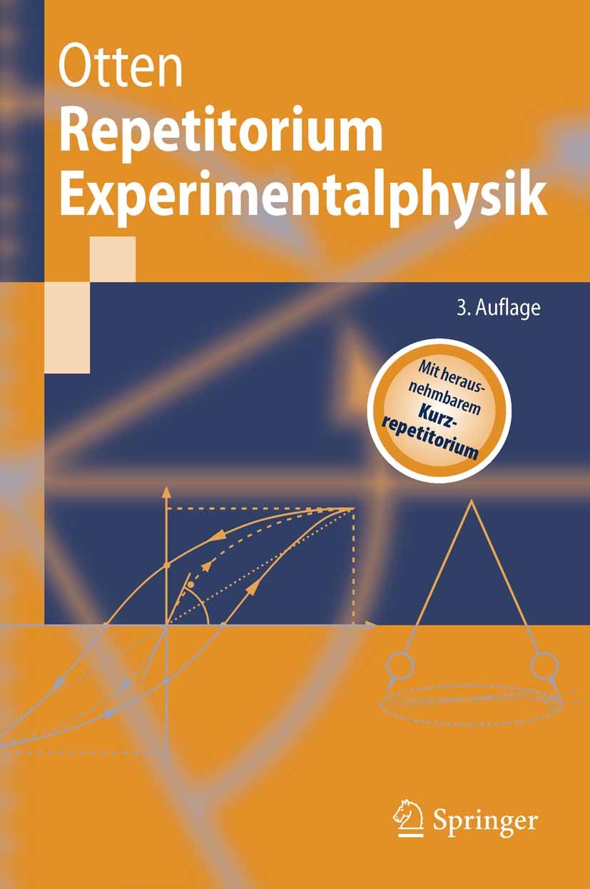 Titlebook: Repetitorium Experimentalphysik; Ernst-Wilhelm Otten Textbook 20093rd edition Springer-Verlag Berlin Heidelberg 2009 Bachelor Physik.Elekt Titlebook: Repetitorium Experimentalphysik; Ernst-Wilhelm Otten Textbook 20093rd edition Springer-Verlag Berlin Heidelberg 2009 Bachelor Physik.Elekt