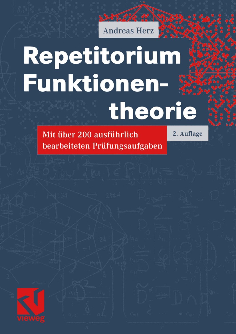 Titlebook: Repetitorium Funktionentheorie; Mit über 200 ausführ Andreas Herz Textbook 2003Latest edition Friedr. Vieweg & Sohn Verlag/GWV Fachverlage Titlebook: Repetitorium Funktionentheorie; Mit über 200 ausführ Andreas Herz Textbook 2003Latest edition Friedr. Vieweg & Sohn Verlag/GWV Fachverlage