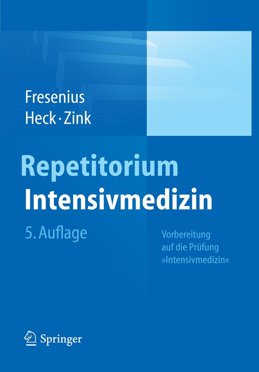 Titlebook: Repetitorium Intensivmedizin; Vorbereitung auf die Michael Fresenius,Michael Heck,Wolfgang Zink Book 2014Latest edition Springer-Verlag Ber Titlebook: Repetitorium Intensivmedizin; Vorbereitung auf die Michael Fresenius,Michael Heck,Wolfgang Zink Book 2014Latest edition Springer-Verlag Ber
