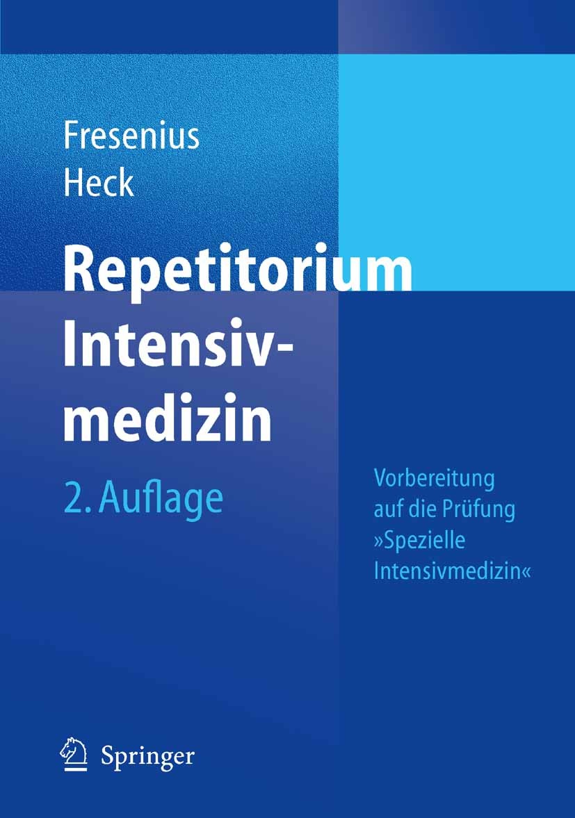 Titlebook: Repetitorium Intensivmedizin; Vorbereitung auf die Michael Fresenius,Michael Heck Book 20062nd edition Springer-Verlag Berlin Heidelberg 20 Titlebook: Repetitorium Intensivmedizin; Vorbereitung auf die Michael Fresenius,Michael Heck Book 20062nd edition Springer-Verlag Berlin Heidelberg 20