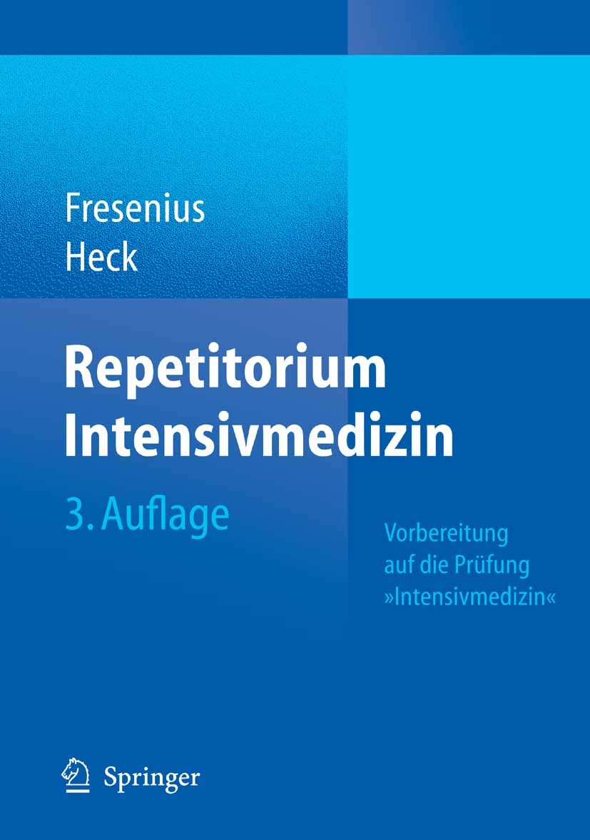 Titlebook: Repetitorium Intensivmedizin; Vorbereitung auf die Michael Fresenius,Michael Heck Book 20083rd edition Springer-Verlag Berlin Heidelberg 20 Titlebook: Repetitorium Intensivmedizin; Vorbereitung auf die Michael Fresenius,Michael Heck Book 20083rd edition Springer-Verlag Berlin Heidelberg 20