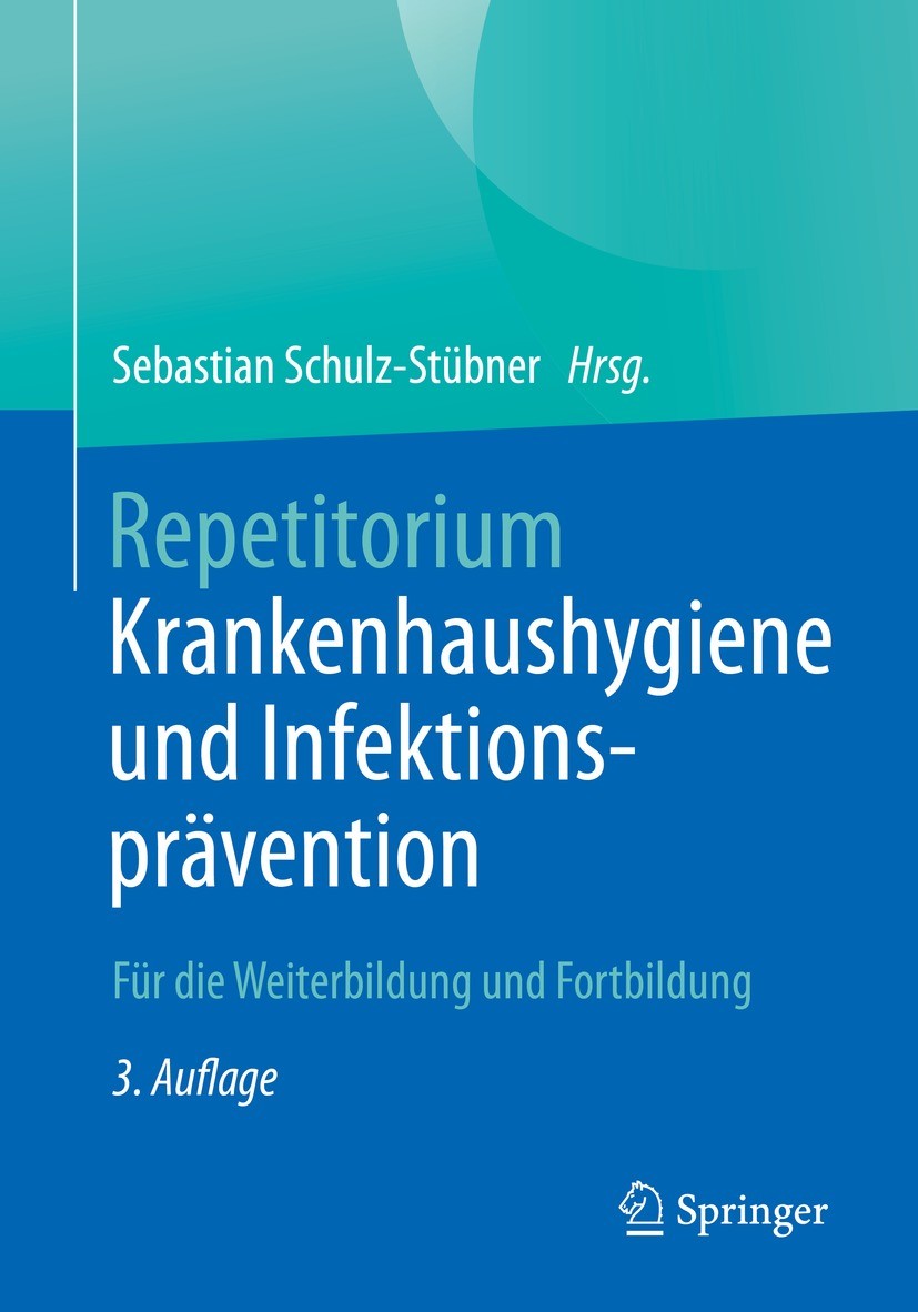 Titlebook: Repetitorium Krankenhaushygiene und Infektionsprävention; Für die Weiterbildun Sebastian Schulz-Stübner Book 2022Latest edition Der/die Her Titlebook: Repetitorium Krankenhaushygiene und Infektionsprävention; Für die Weiterbildun Sebastian Schulz-Stübner Book 2022Latest edition Der/die Her
