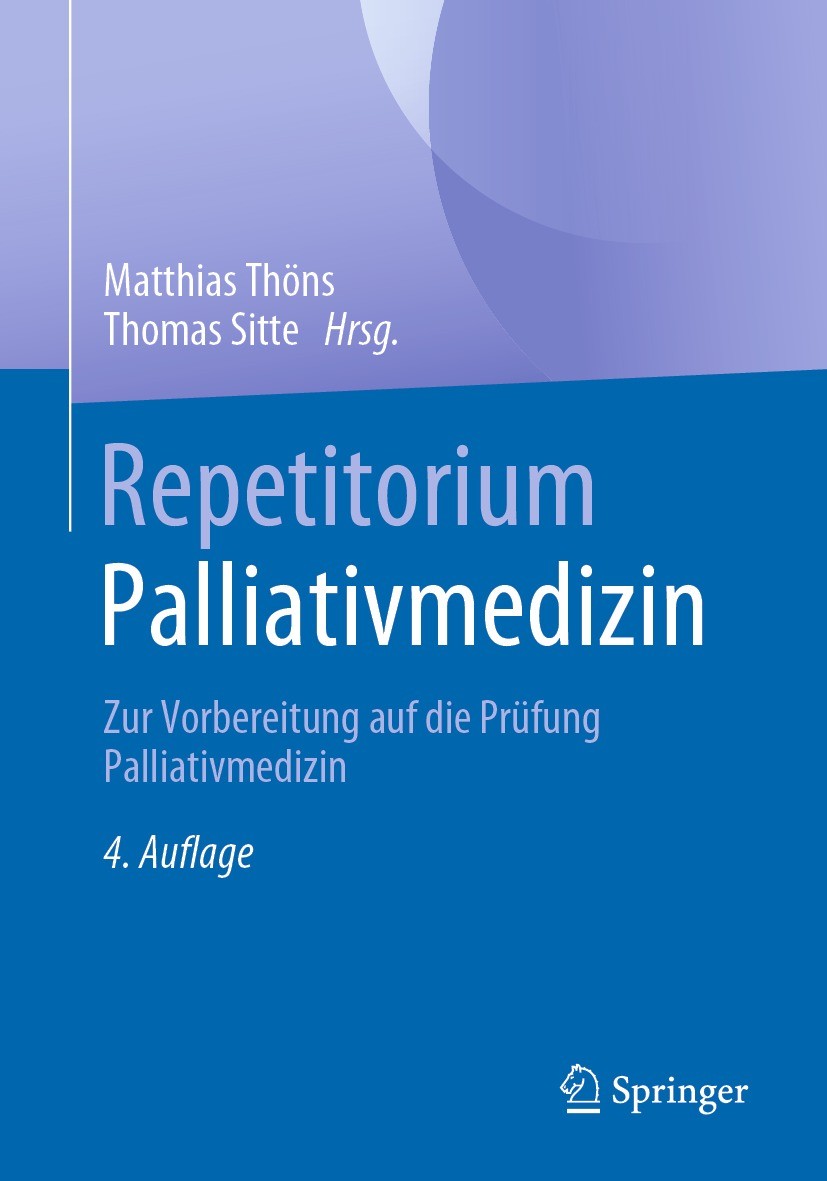 Titlebook: Repetitorium Palliativmedizin; Zur Vorbereitung auf Matthias Thöns,Thomas Sitte Book 2023Latest edition Der/die Herausgeber bzw. der/die Au Titlebook: Repetitorium Palliativmedizin; Zur Vorbereitung auf Matthias Thöns,Thomas Sitte Book 2023Latest edition Der/die Herausgeber bzw. der/die Au