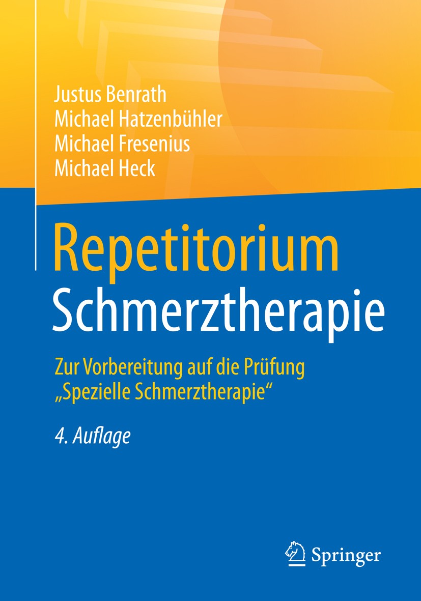Titlebook: Repetitorium Schmerztherapie; Zur Vorbereitung auf Justus Benrath,Michael Hatzenbühler,Michael Heck Book 20154th edition Springer-Verlag Be Titlebook: Repetitorium Schmerztherapie; Zur Vorbereitung auf Justus Benrath,Michael Hatzenbühler,Michael Heck Book 20154th edition Springer-Verlag Be