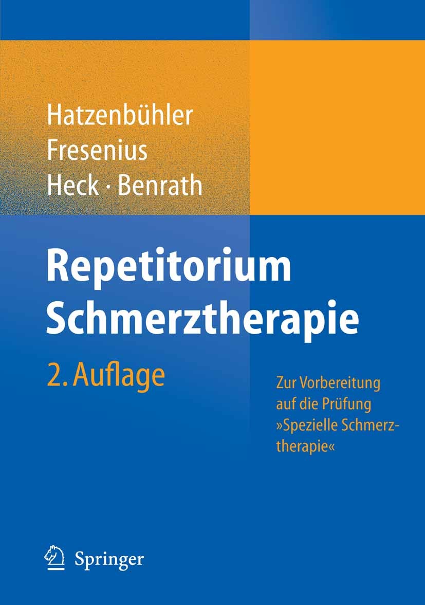 Titlebook: Repetitorium Schmerztherapie; Zur Vorbereitung auf Michael Hatzenbühler,Michael Fresenius,Justus Benr Book 20072nd edition Springer-Verlag Titlebook: Repetitorium Schmerztherapie; Zur Vorbereitung auf Michael Hatzenbühler,Michael Fresenius,Justus Benr Book 20072nd edition Springer-Verlag
