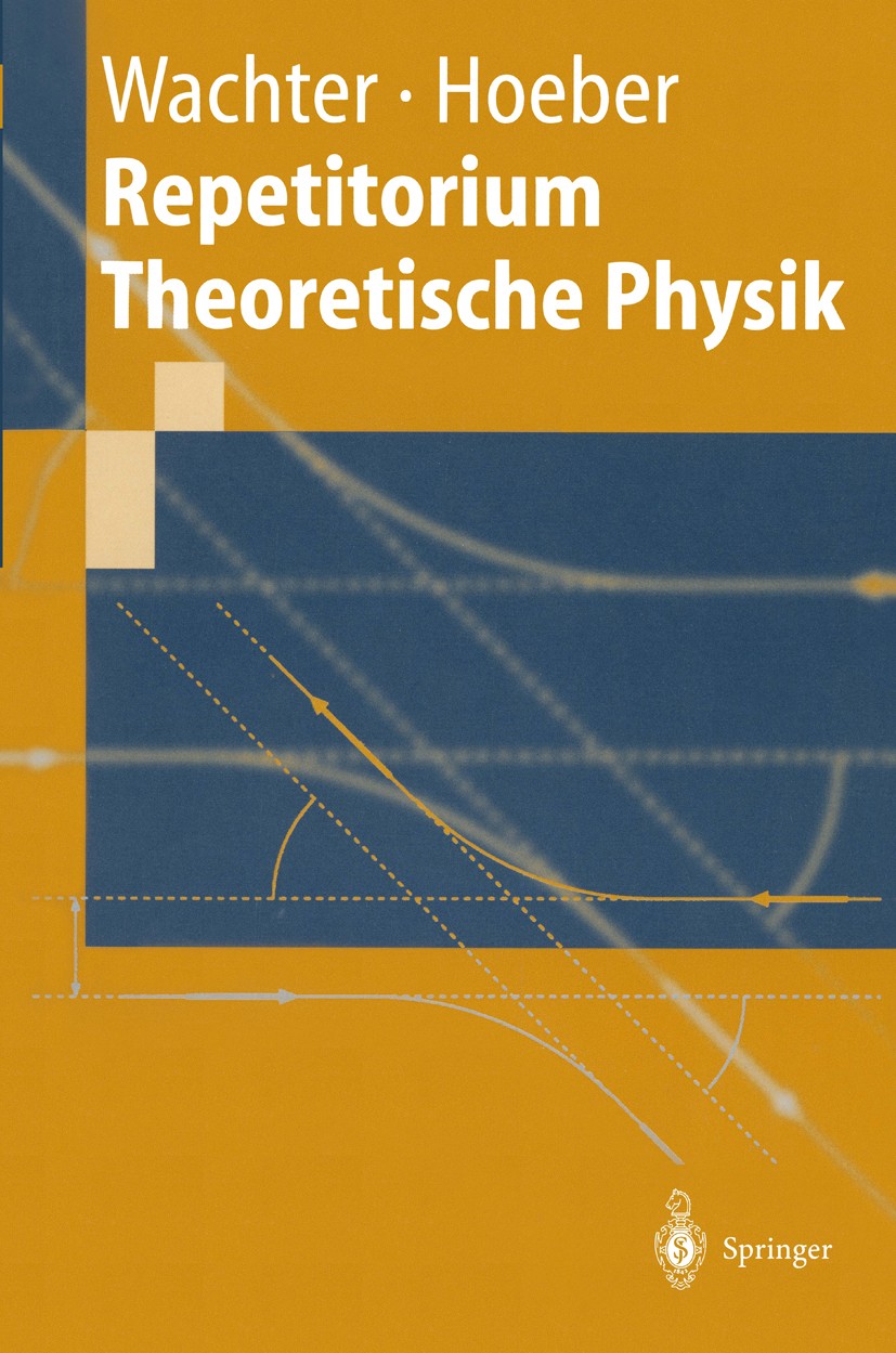 Titlebook: Repetitorium Theoretische Physik; Armin Wachter,Henning Hoeber Textbook 19981st edition Springer-Verlag Berlin Heidelberg 1998 Klassische Titlebook: Repetitorium Theoretische Physik; Armin Wachter,Henning Hoeber Textbook 19981st edition Springer-Verlag Berlin Heidelberg 1998 Klassische