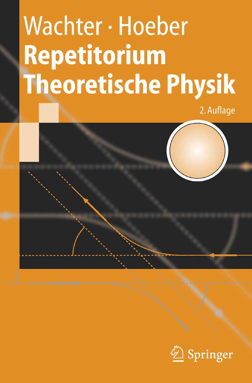 Titlebook: Repetitorium Theoretische Physik; Armin Wachter,Henning Hoeber Textbook 2005Latest edition Springer-Verlag Berlin Heidelberg 2005 Elektrod Titlebook: Repetitorium Theoretische Physik; Armin Wachter,Henning Hoeber Textbook 2005Latest edition Springer-Verlag Berlin Heidelberg 2005 Elektrod