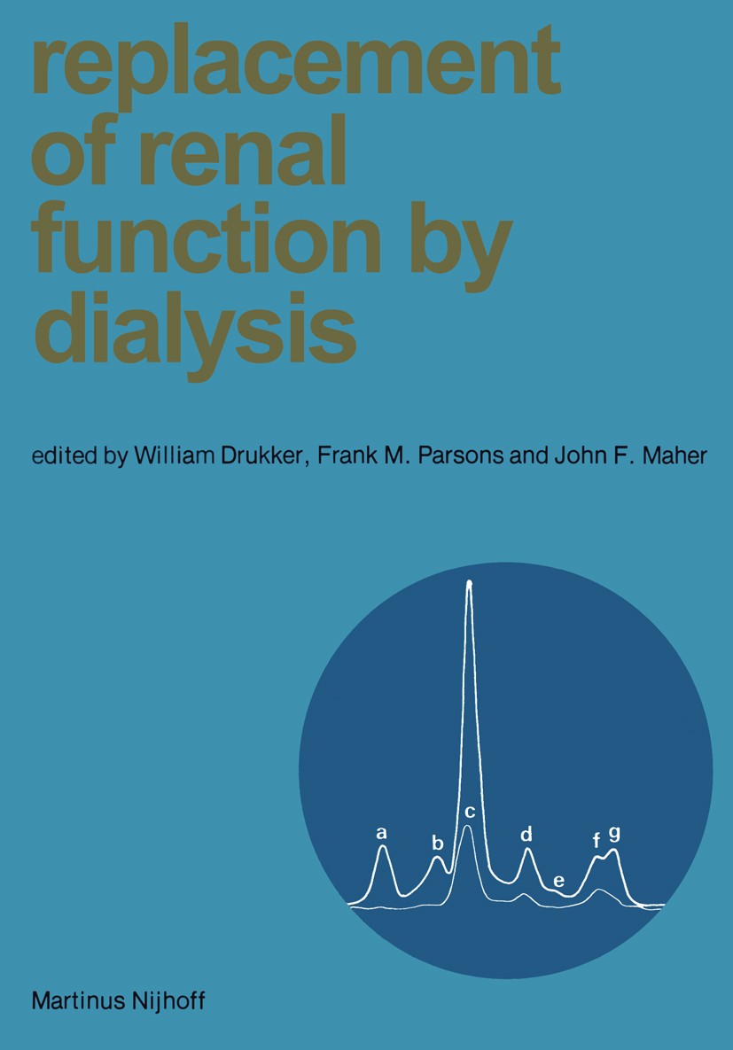 Titlebook: Replacement of Renal Function by Dialysis; William Drukker (Formerly Reader in Dialysis, Emer Book 1979 Martinus Nijhoff Publishers by, Th Titlebook: Replacement of Renal Function by Dialysis; William Drukker (Formerly Reader in Dialysis, Emer Book 1979 Martinus Nijhoff Publishers by, Th
