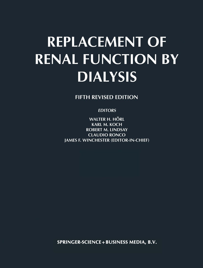Titlebook: Replacement of Renal Function by Dialysis; Drukker,Parsons,Maher,Walter H. Hörl,Karl M. Koch, Book 2004Latest edition Springer Science+Bus Titlebook: Replacement of Renal Function by Dialysis; Drukker,Parsons,Maher,Walter H. Hörl,Karl M. Koch, Book 2004Latest edition Springer Science+Bus