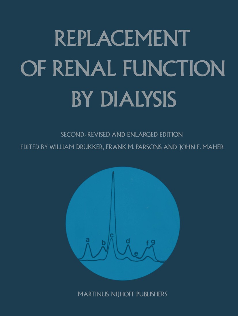 Titlebook: Replacement of Renal Function by Dialysis; A textbook of dialys William Drukker (Formerly Reader in Dialysis, Emer Book 1983Latest edition Titlebook: Replacement of Renal Function by Dialysis; A textbook of dialys William Drukker (Formerly Reader in Dialysis, Emer Book 1983Latest edition