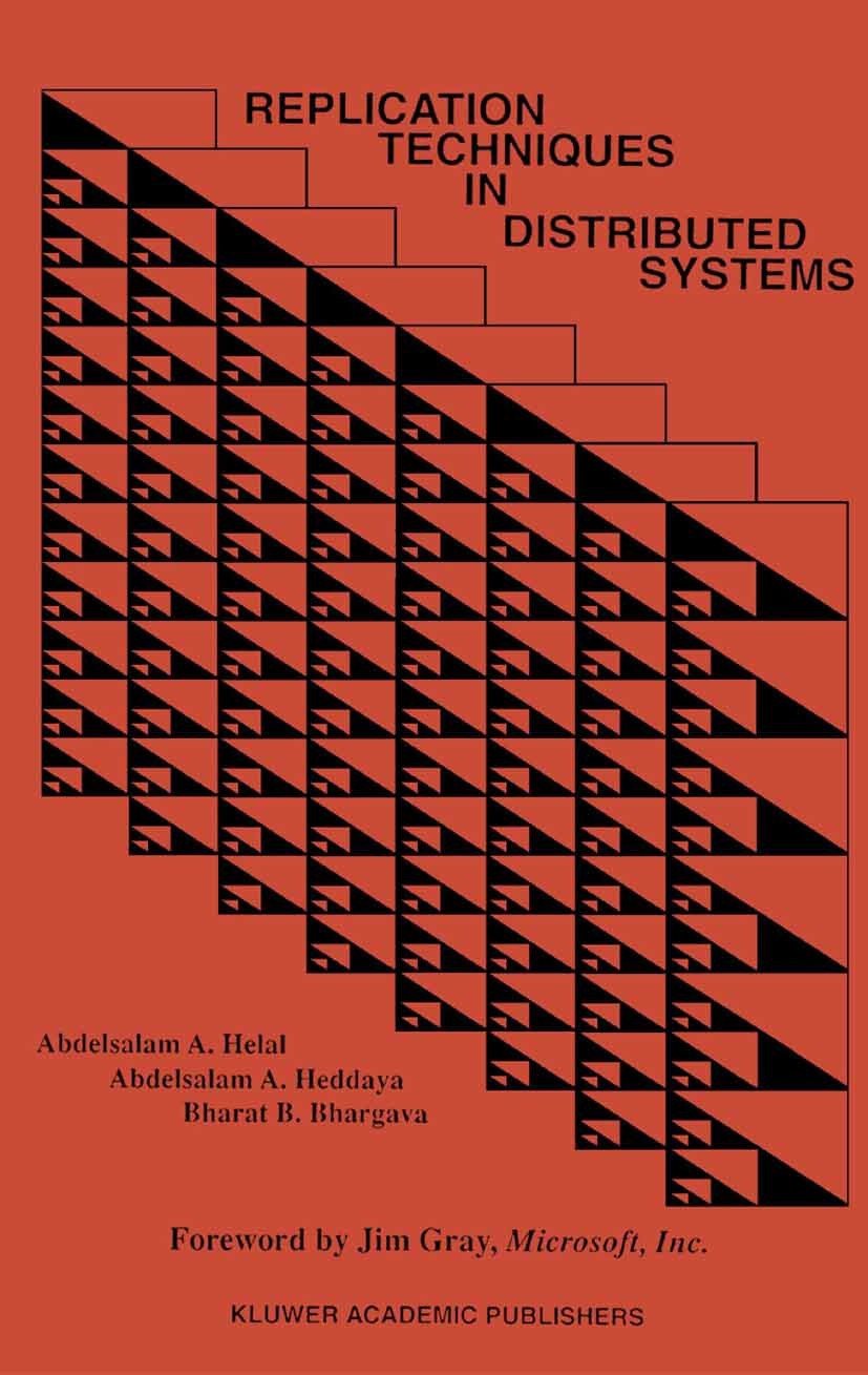 Titlebook: Replication Techniques in Distributed Systems; Abdelsalam A. Helal,Abdelsalam A. Heddaya,Bharat B Book 1996 Springer Science+Business Medi Titlebook: Replication Techniques in Distributed Systems; Abdelsalam A. Helal,Abdelsalam A. Heddaya,Bharat B Book 1996 Springer Science+Business Medi