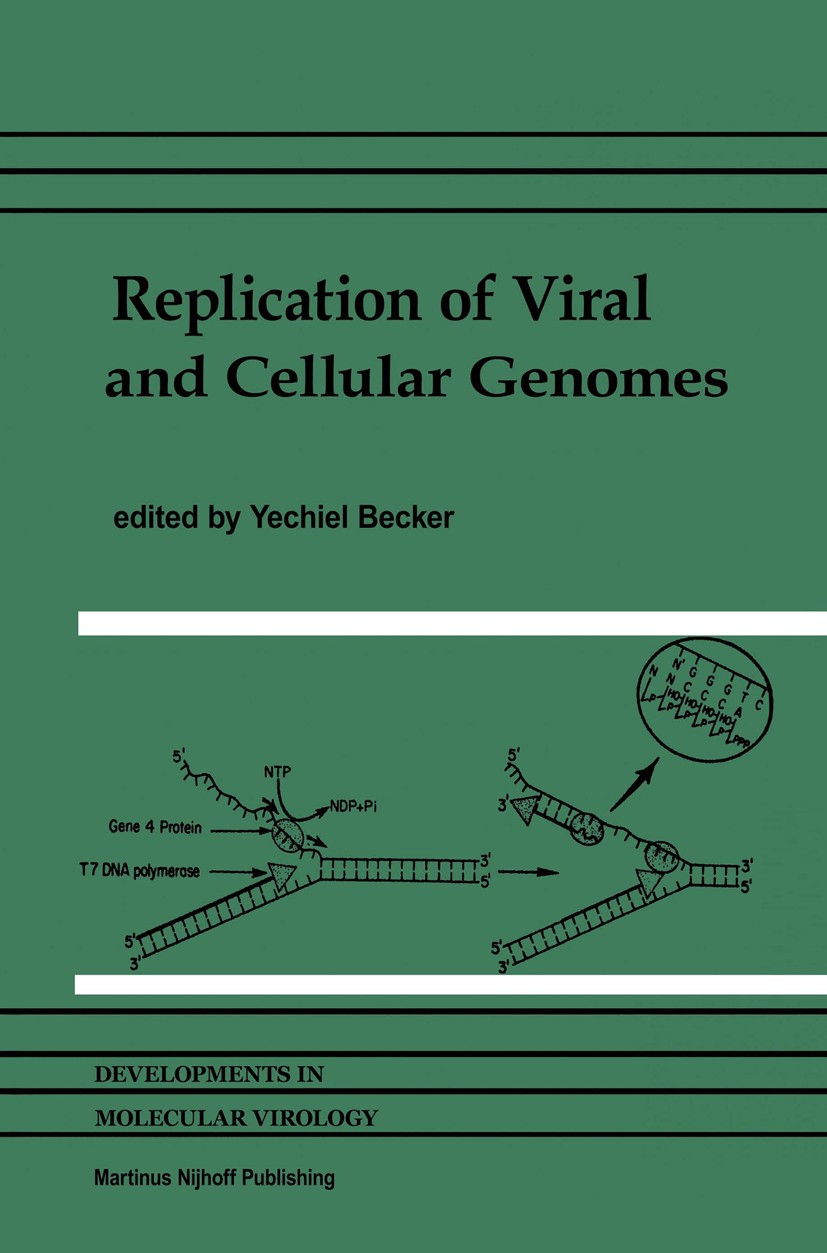 Titlebook: Replication of Viral and Cellular Genomes; Molecular events at Yechiel Becker,Julia Hadar Book 1983 Martinus Nijhoff Publishing, Boston 19 Titlebook: Replication of Viral and Cellular Genomes; Molecular events at Yechiel Becker,Julia Hadar Book 1983 Martinus Nijhoff Publishing, Boston 19
