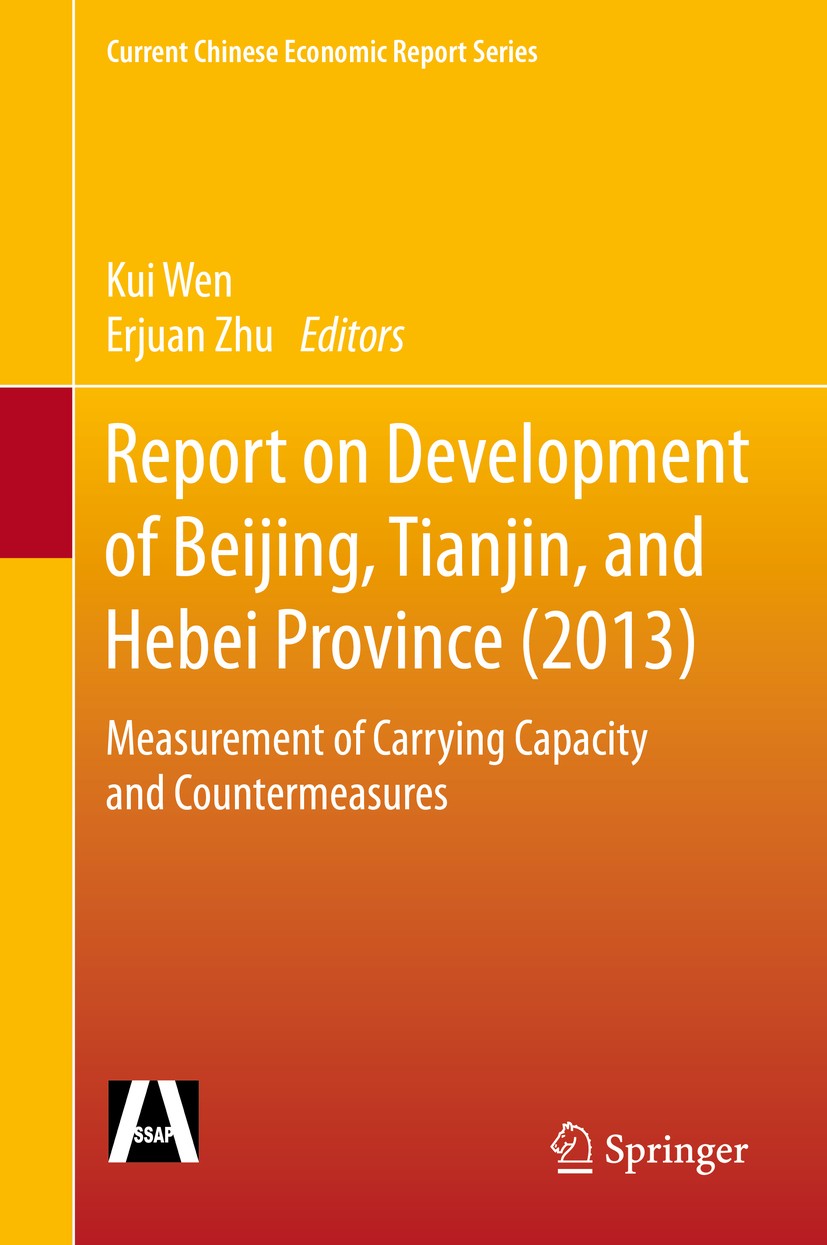 Titlebook: Report on Development of Beijing, Tianjin, and Hebei Province (2013); Measurement of Carry Kui Wen,Erjuan Zhu Book 2015 Social Sciences Aca Titlebook: Report on Development of Beijing, Tianjin, and Hebei Province (2013); Measurement of Carry Kui Wen,Erjuan Zhu Book 2015 Social Sciences Aca