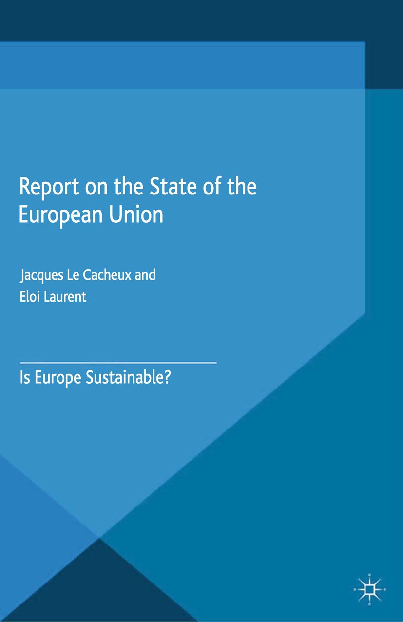 Titlebook: Report on the State of the European Union; Is Europe Sustainabl Jacques Cacheux,Eloi Laurent Book 2015 The Editor(s) (if applicable) and Th Titlebook: Report on the State of the European Union; Is Europe Sustainabl Jacques Cacheux,Eloi Laurent Book 2015 The Editor(s) (if applicable) and Th