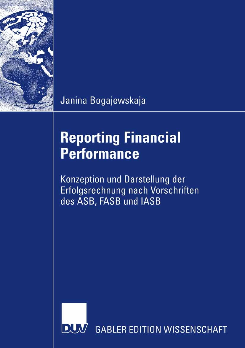 Titlebook: Reporting Financial Performance; Konzeption und Darst Janina Bogajewskaja Book 2007 Gabler Verlag | Springer Fachmedien Wiesbaden GmbH, Wie Titlebook: Reporting Financial Performance; Konzeption und Darst Janina Bogajewskaja Book 2007 Gabler Verlag | Springer Fachmedien Wiesbaden GmbH, Wie