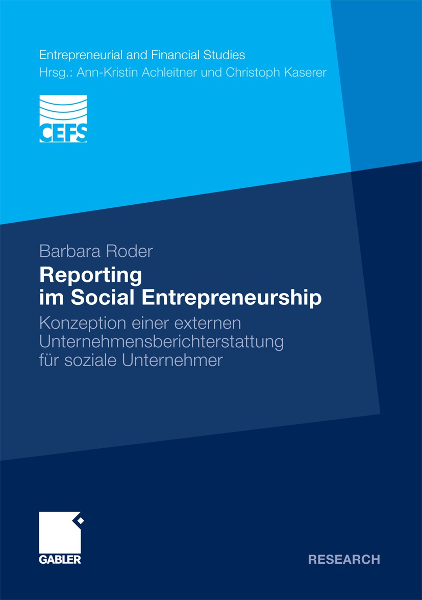 Titlebook: Reporting im Social Entrepreneurship; Konzeption einer ext Barbara Roder Book 2011 Gabler Verlag | Springer Fachmedien Wiesbaden GmbH, Wies Titlebook: Reporting im Social Entrepreneurship; Konzeption einer ext Barbara Roder Book 2011 Gabler Verlag | Springer Fachmedien Wiesbaden GmbH, Wies
