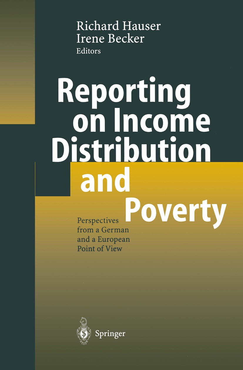Titlebook: Reporting on Income Distribution and Poverty; Perspectives from a Richard Hauser,Irene Becker Conference proceedings 2003 Springer-Verlag Titlebook: Reporting on Income Distribution and Poverty; Perspectives from a Richard Hauser,Irene Becker Conference proceedings 2003 Springer-Verlag