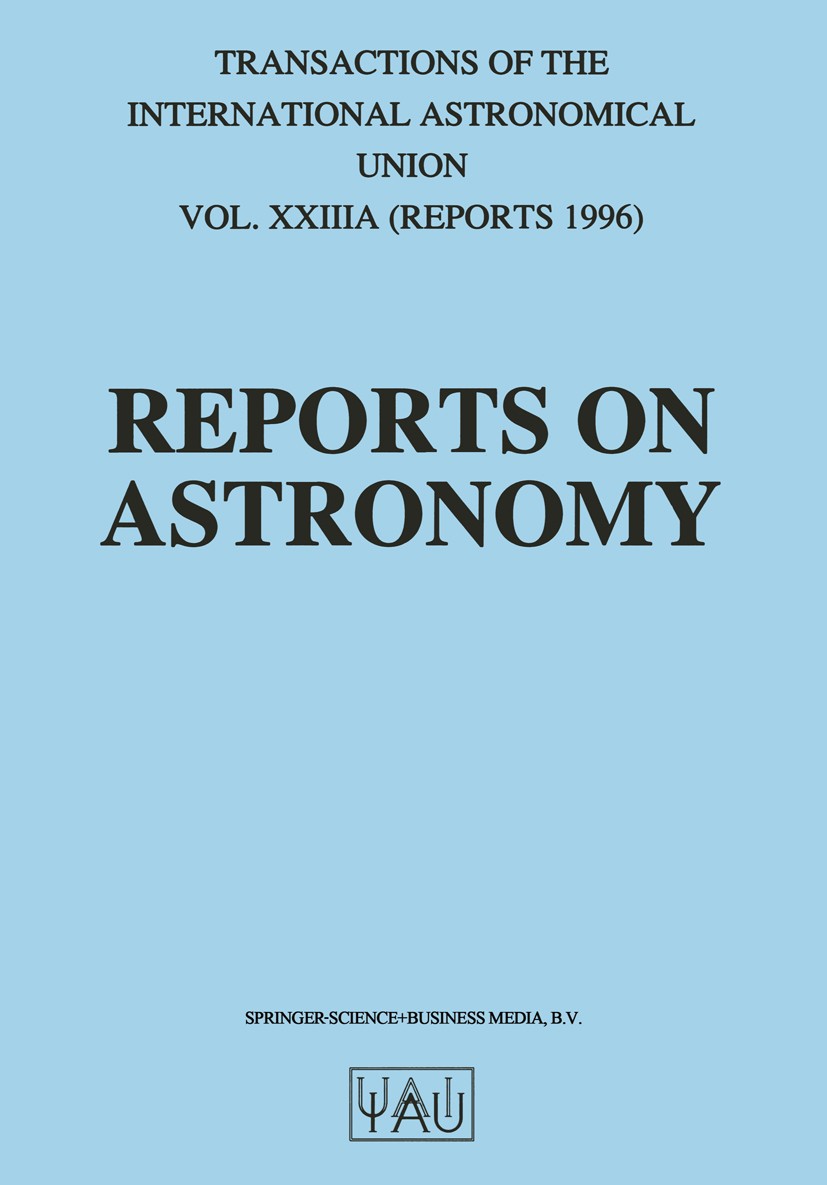 Titlebook: Reports on Astronomy; Transactions of the Immo Appenzeller (General Secretary of the Union) Book 1997 Springer Science+Business Media Dord Titlebook: Reports on Astronomy; Transactions of the Immo Appenzeller (General Secretary of the Union) Book 1997 Springer Science+Business Media Dord