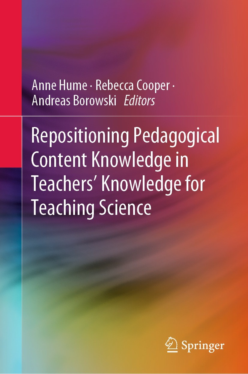 Titlebook: Repositioning Pedagogical Content Knowledge in Teachers’ Knowledge for Teaching Science; Anne Hume,Rebecca Cooper,Andreas Borowski Book 20 Titlebook: Repositioning Pedagogical Content Knowledge in Teachers’ Knowledge for Teaching Science; Anne Hume,Rebecca Cooper,Andreas Borowski Book 20