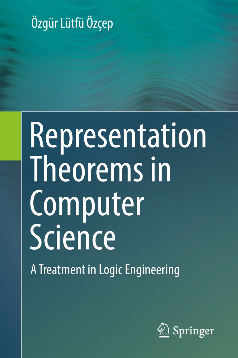 Titlebook: Representation Theorems in Computer Science; A Treatment in Logic Özgür Lütfü Özçep Book 2019 Springer Nature Switzerland AG 2019 Descripti Titlebook: Representation Theorems in Computer Science; A Treatment in Logic Özgür Lütfü Özçep Book 2019 Springer Nature Switzerland AG 2019 Descripti