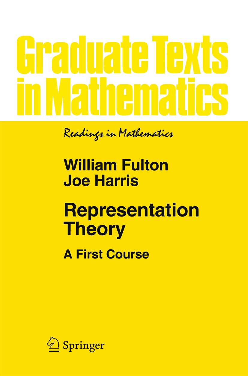 Titlebook: Representation Theory; A First Course William Fulton,Joe Harris Textbook 2004 Springer Science+Business Media New York 2004 Abelian group.a Titlebook: Representation Theory; A First Course William Fulton,Joe Harris Textbook 2004 Springer Science+Business Media New York 2004 Abelian group.a