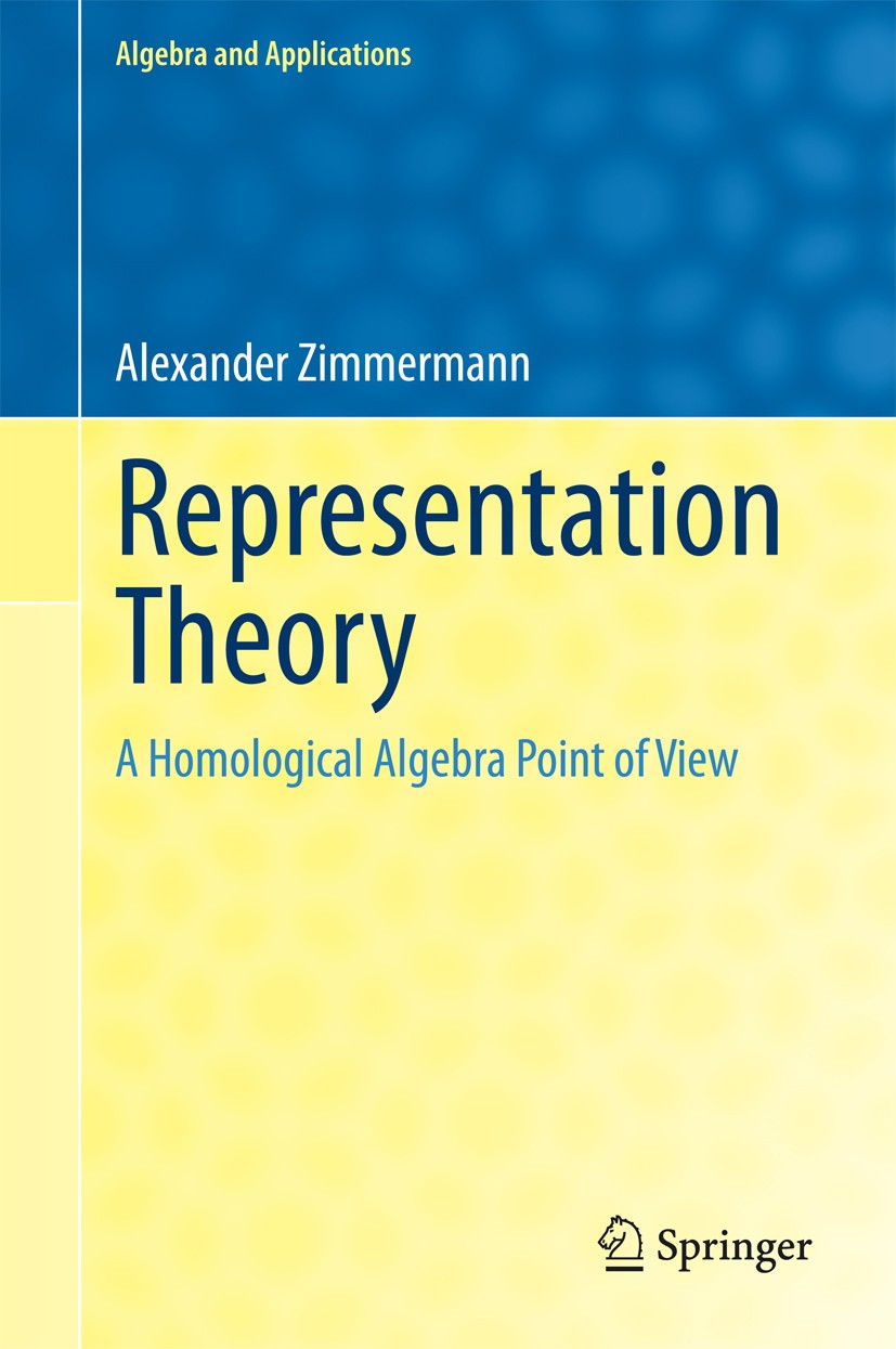 Titlebook: Representation Theory; A Homological Algebr Alexander Zimmermann Book 2014 Springer International Publishing Switzerland 2014 Blocks of Gro Titlebook: Representation Theory; A Homological Algebr Alexander Zimmermann Book 2014 Springer International Publishing Switzerland 2014 Blocks of Gro
