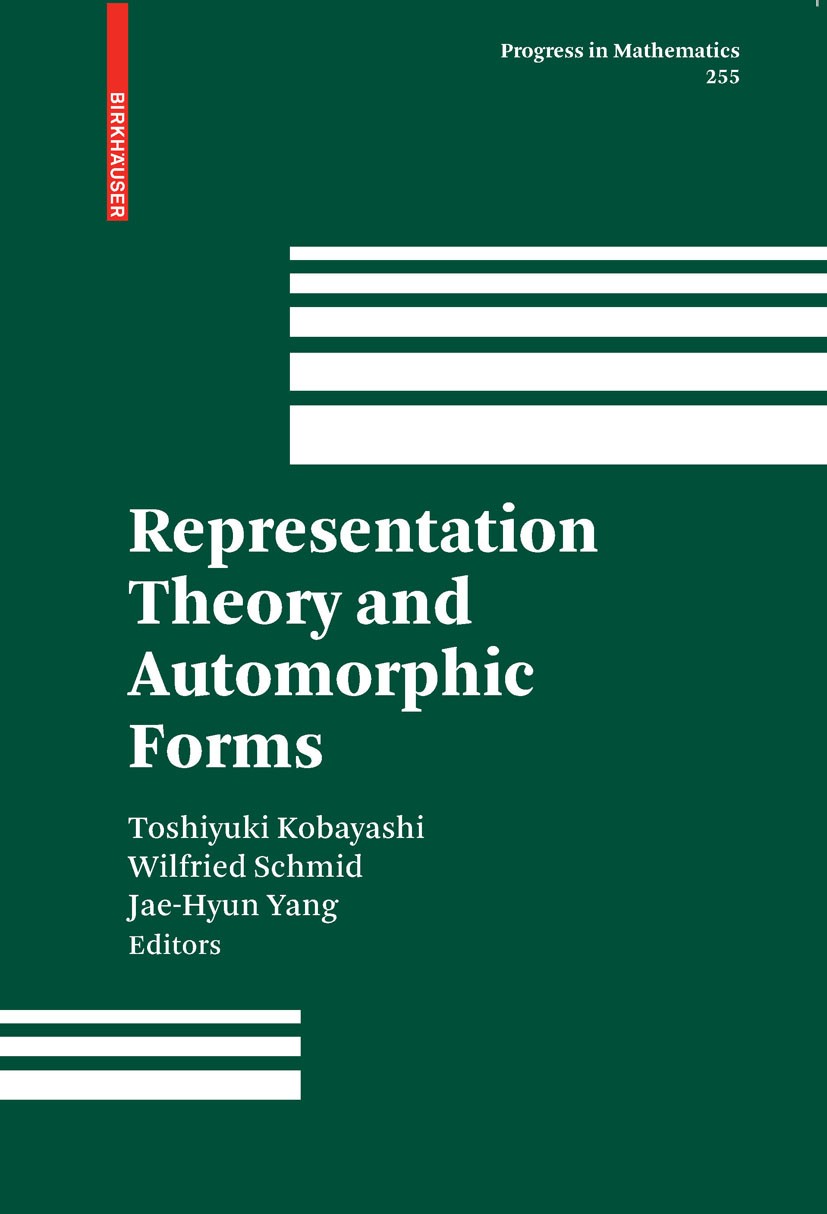 Titlebook: Representation Theory and Automorphic Forms; Toshiyuki Kobayashi,Wilfried Schmid,Jae-Hyun Yang Book 2008 Birkhäuser Boston 2008 Prime.auto Titlebook: Representation Theory and Automorphic Forms; Toshiyuki Kobayashi,Wilfried Schmid,Jae-Hyun Yang Book 2008 Birkhäuser Boston 2008 Prime.auto