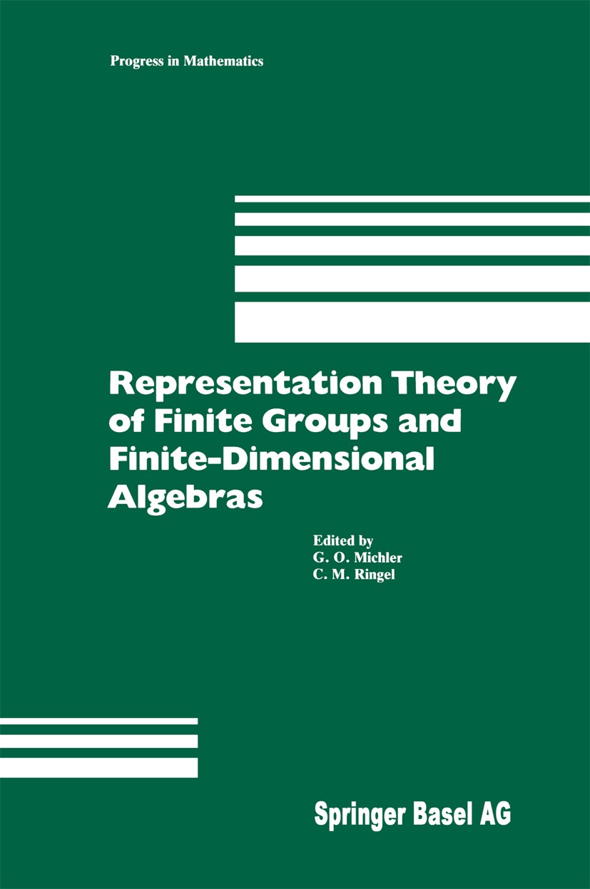 Titlebook: Representation Theory of Finite Groups and Finite-Dimensional Algebras; Proceedings of the C G. O. Michler,C. M. Ringel Conference proceedi Titlebook: Representation Theory of Finite Groups and Finite-Dimensional Algebras; Proceedings of the C G. O. Michler,C. M. Ringel Conference proceedi