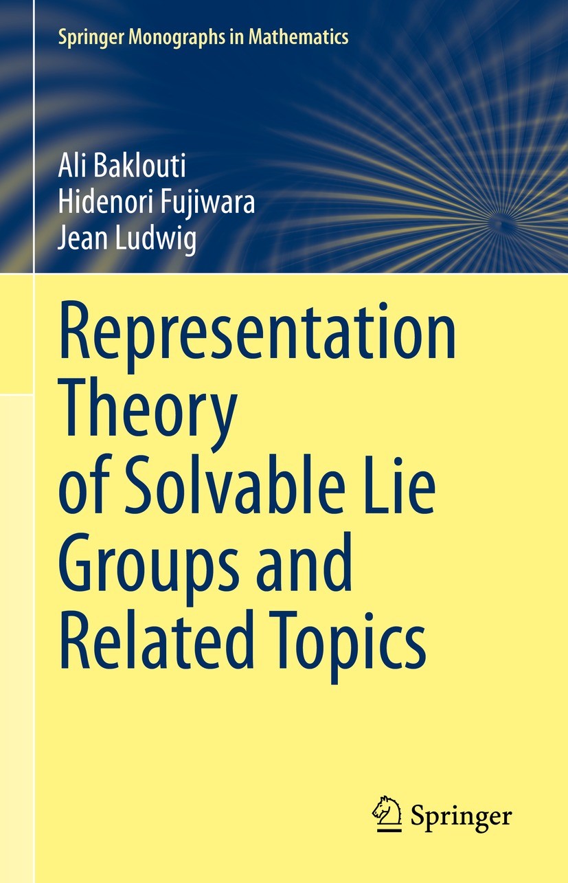 Titlebook: Representation Theory of Solvable Lie Groups and Related Topics; Ali Baklouti,Hidenori Fujiwara,Jean Ludwig Book 2021 The Editor(s) (if ap Titlebook: Representation Theory of Solvable Lie Groups and Related Topics; Ali Baklouti,Hidenori Fujiwara,Jean Ludwig Book 2021 The Editor(s) (if ap
