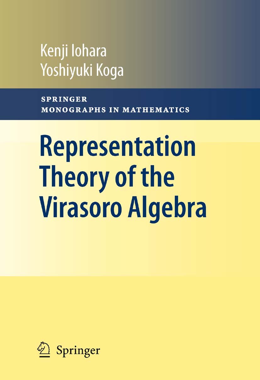 Titlebook: Representation Theory of the Virasoro Algebra; Kenji Iohara,Yoshiyuki Koga Book 2011 Springer-Verlag London Limited 2011 Fock modules.Hari Titlebook: Representation Theory of the Virasoro Algebra; Kenji Iohara,Yoshiyuki Koga Book 2011 Springer-Verlag London Limited 2011 Fock modules.Hari