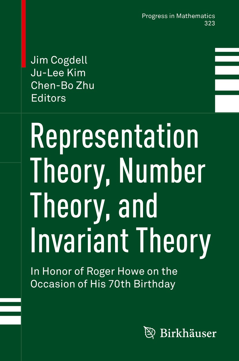 Titlebook: Representation Theory, Number Theory, and Invariant Theory; In Honor of Roger Ho Jim Cogdell,Ju-Lee Kim,Chen-Bo Zhu Book 2017 Springer Inte Titlebook: Representation Theory, Number Theory, and Invariant Theory; In Honor of Roger Ho Jim Cogdell,Ju-Lee Kim,Chen-Bo Zhu Book 2017 Springer Inte