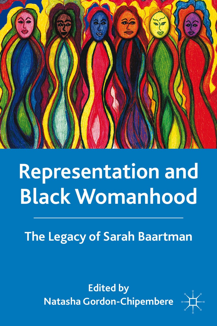 Titlebook: Representation and Black Womanhood; The Legacy of Sarah Natasha Gordon-Chipembere Book 2011 The Author(s) 2011 Africa.Narrative.poetry.spa Titlebook: Representation and Black Womanhood; The Legacy of Sarah Natasha Gordon-Chipembere Book 2011 The Author(s) 2011 Africa.Narrative.poetry.spa