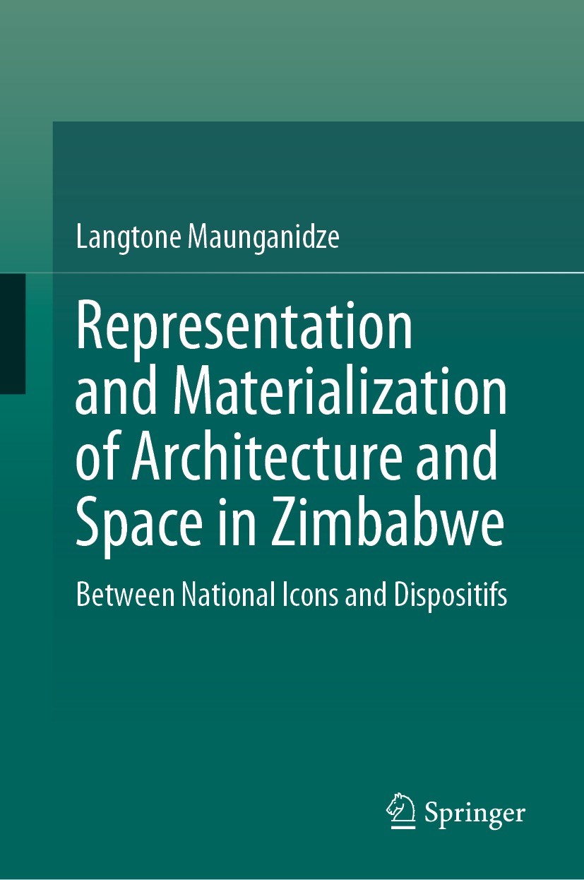 Titlebook: Representation and Materialization of Architecture and Space in Zimbabwe; Between National Ico Langtone Maunganidze Book 2024 The Editor(s) Titlebook: Representation and Materialization of Architecture and Space in Zimbabwe; Between National Ico Langtone Maunganidze Book 2024 The Editor(s)