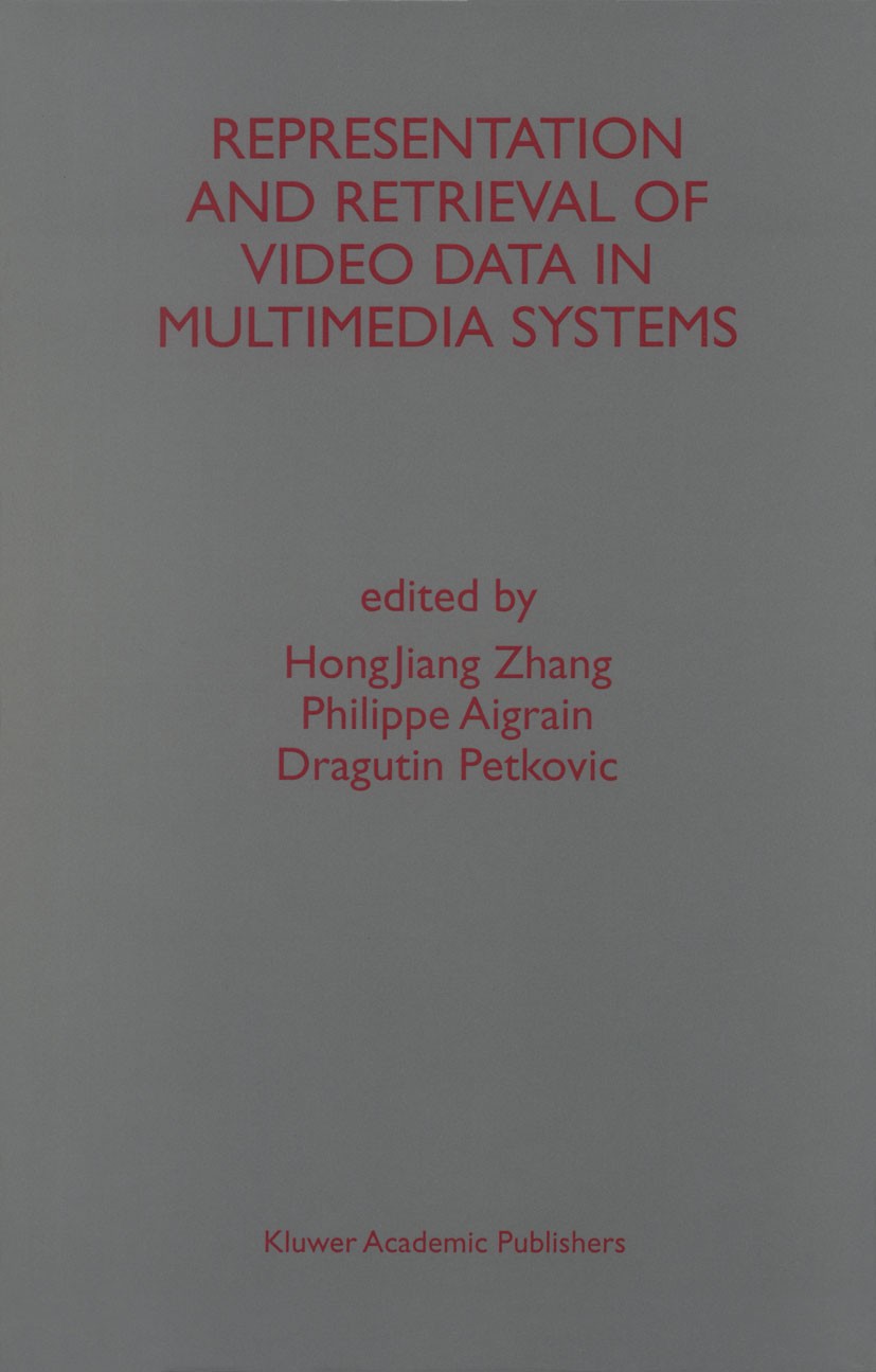 Titlebook: Representation and Retrieval of Video Data in Multimedia Systems; Hong Jiang Zhang,Philippe Aigrain,Dragutin Petkovi Book 1997 Springer Sc Titlebook: Representation and Retrieval of Video Data in Multimedia Systems; Hong Jiang Zhang,Philippe Aigrain,Dragutin Petkovi Book 1997 Springer Sc